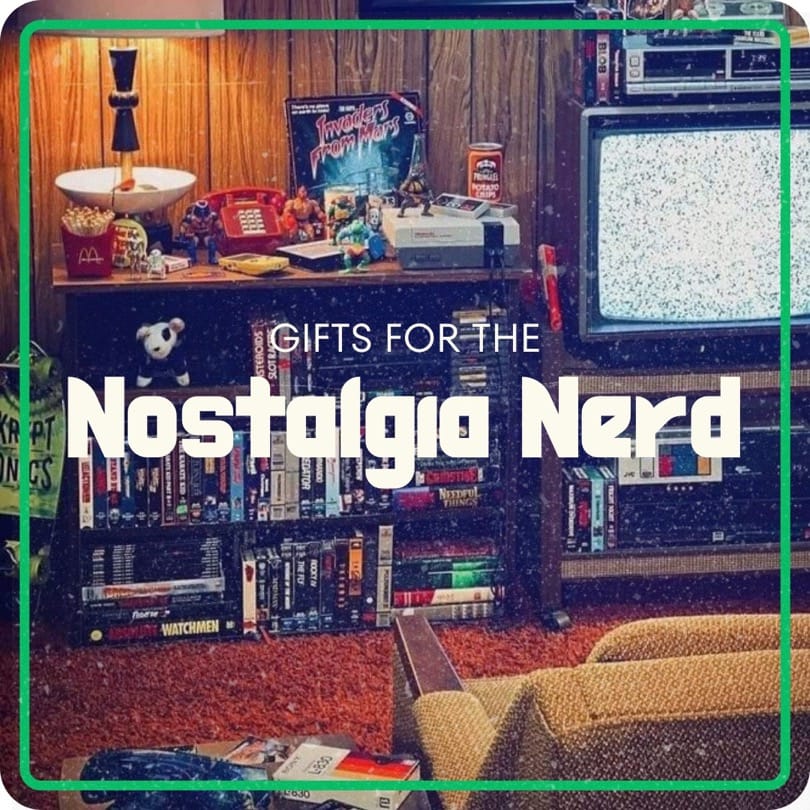 Gifts For The Nostalgia Nerd